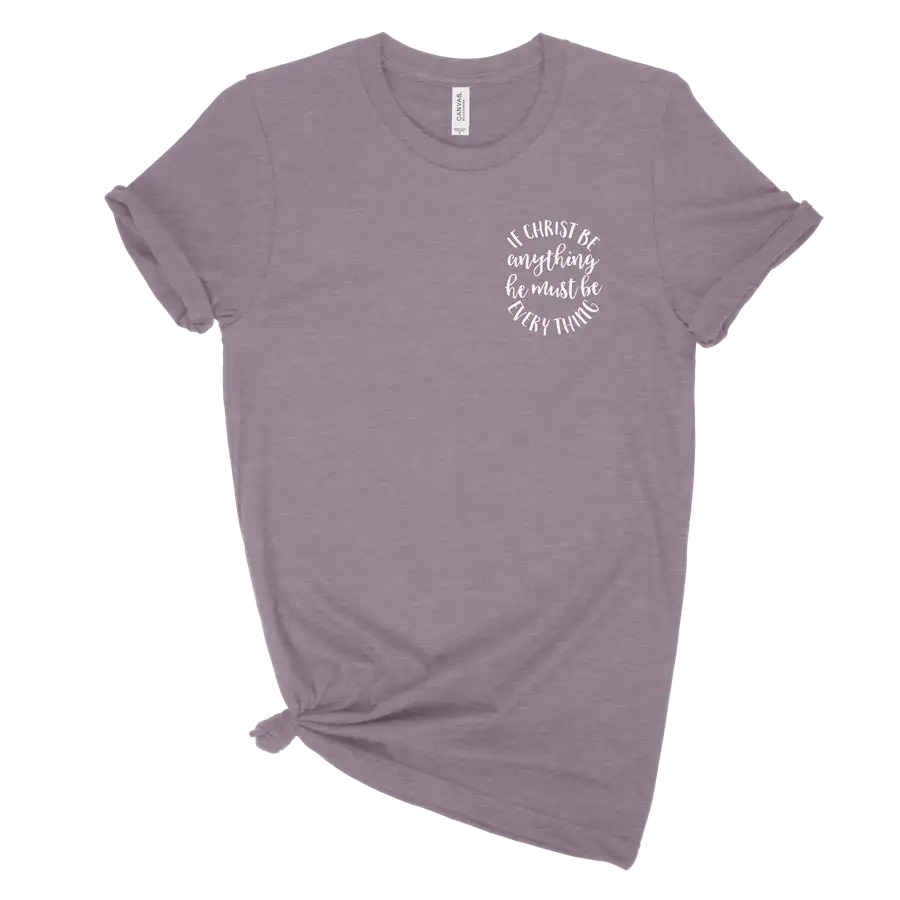 If Christ Be Anything Left Chest Unisex Tee