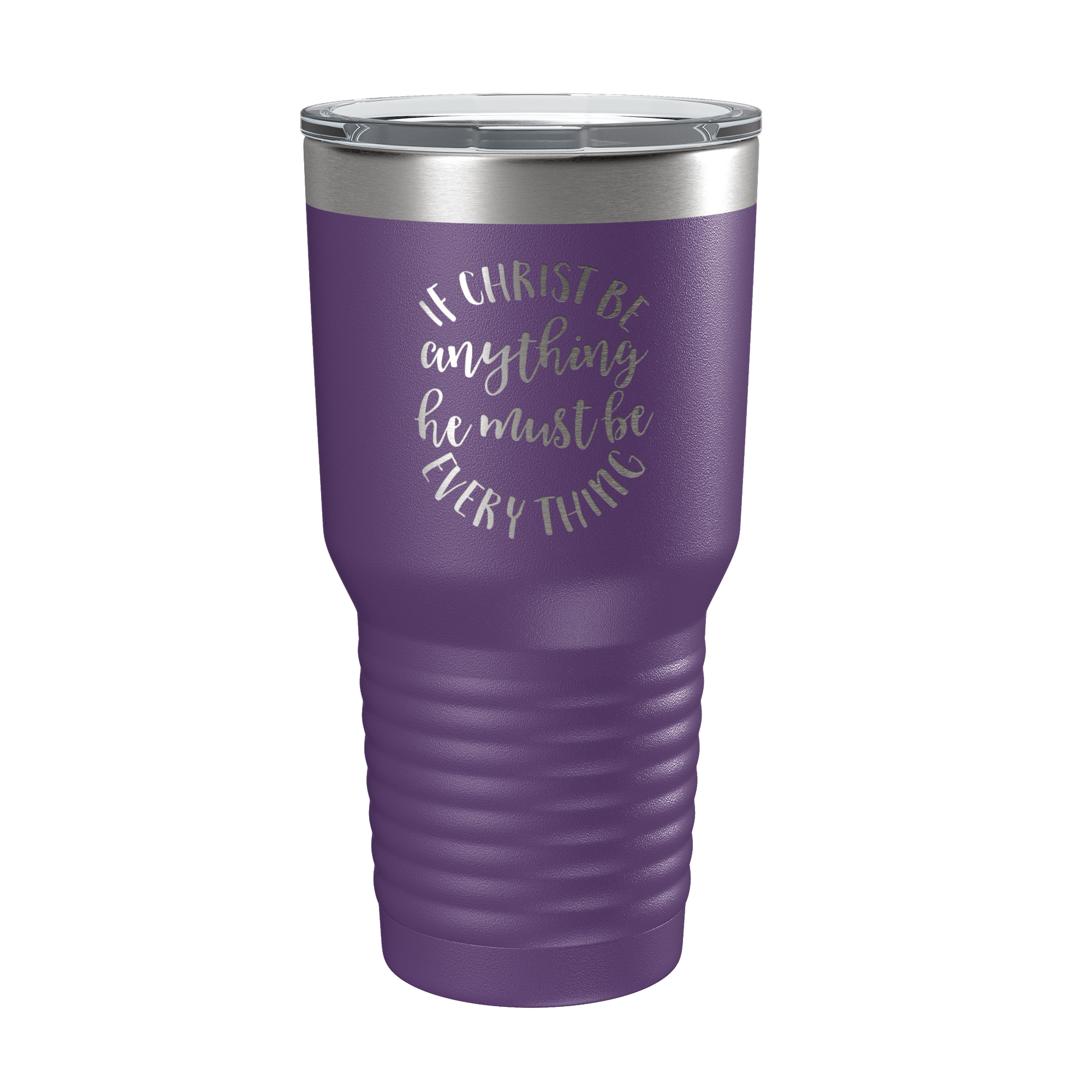 If Christ Be Anything 30oz Insulated Tumbler