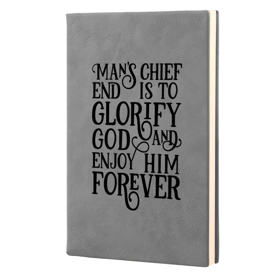Man's Chief End Is To Glorify God Leatherette Hardcover Journal