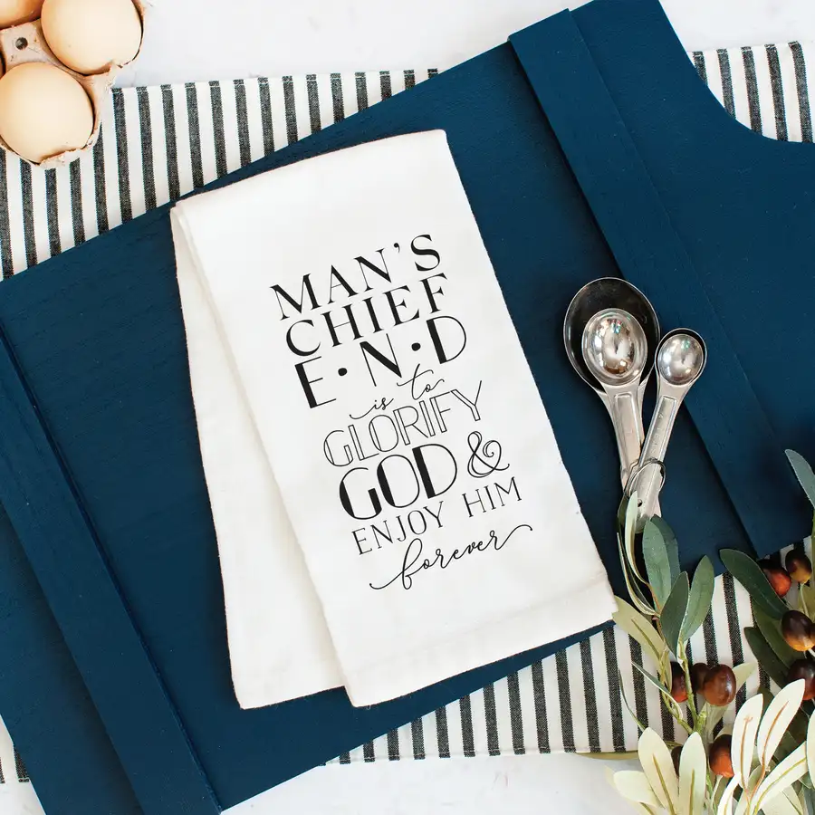 Man's Chief End Tea Towel #2