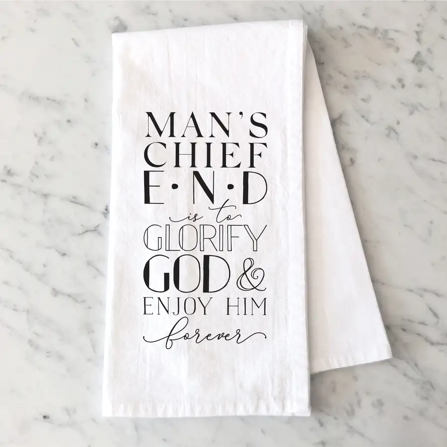Man's Chief End Tea Towel