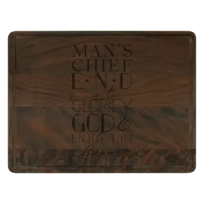 Man's Chief End Cutting Board Drip
