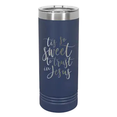 Tis So Sweet 22oz Insulated Skinny Tumbler
