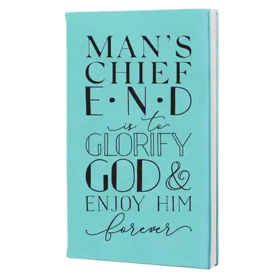 Man's Chief End Leatherette Hardcover Journal