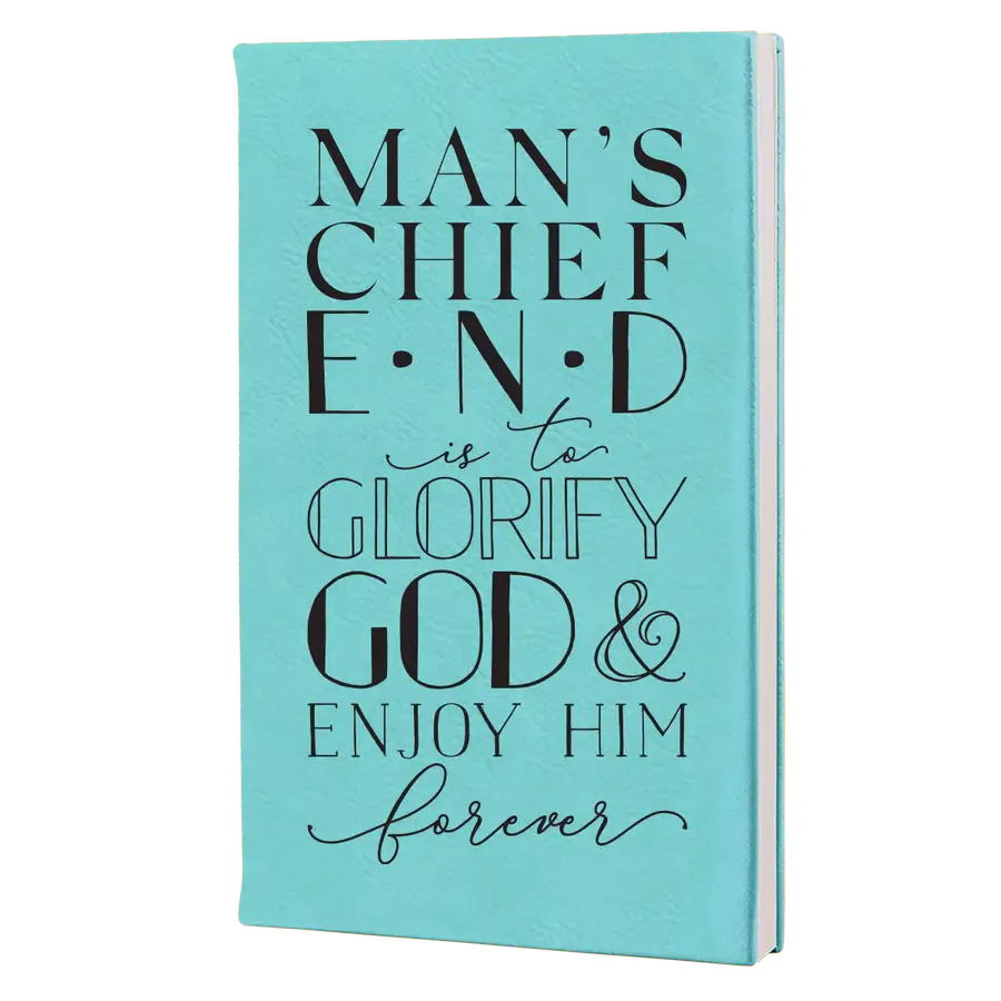 Man's Chief End Leatherette Hardcover Journal