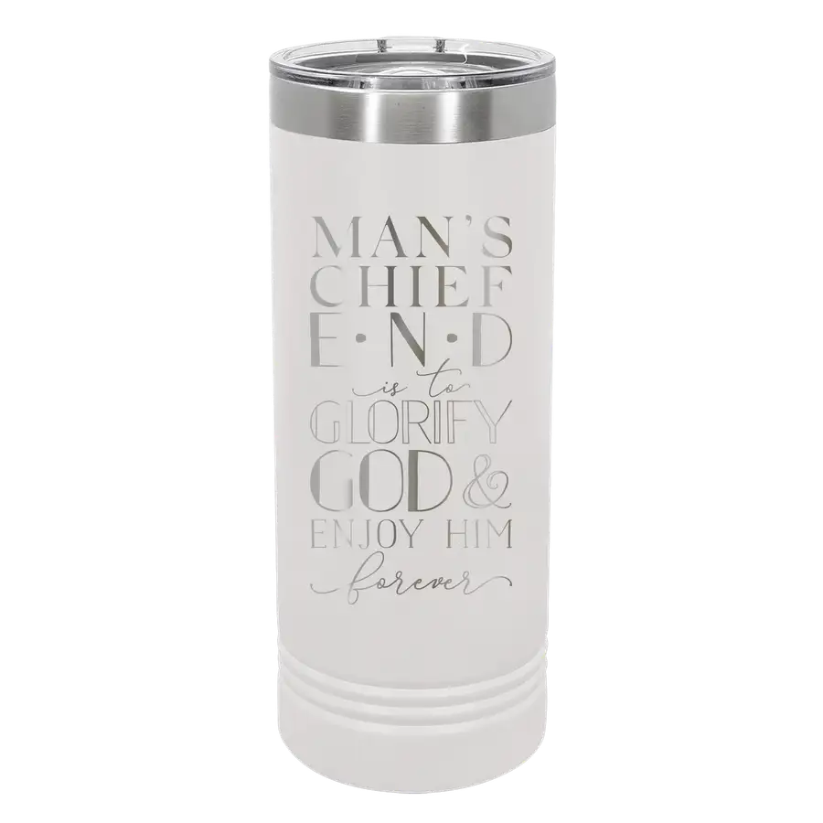 Man's Chief End 22oz Insulated Skinny Tumbler