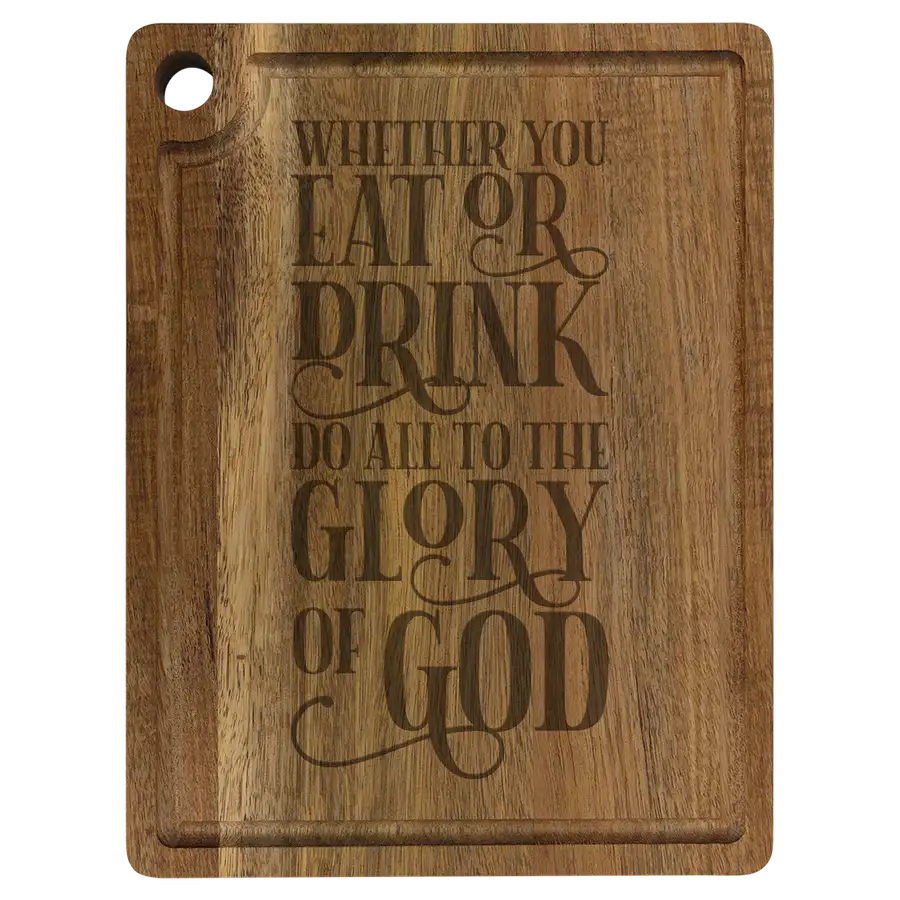 Whether You Eat Or Drink Cutting Board Drip Acacia