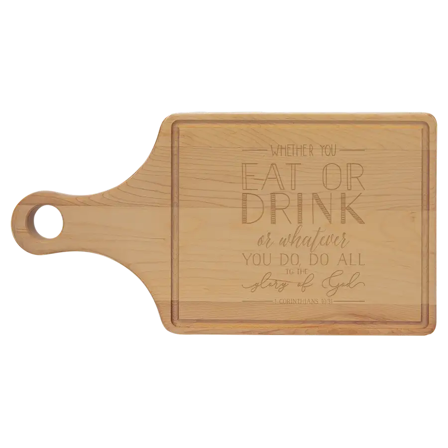 Whether you Eat Or Drink Cutting Board Paddle