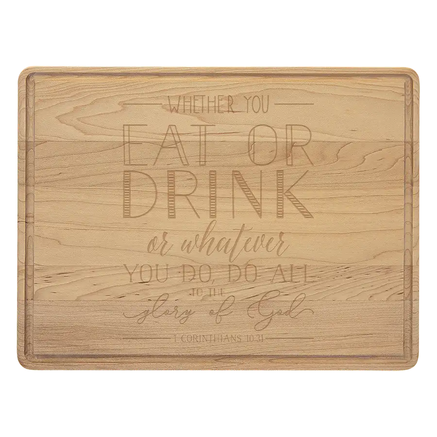 Whether You Eat Or Drink Cutting Board Drip