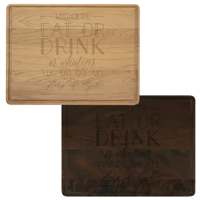 Whether You Eat Or Drink Cutting Board Drip