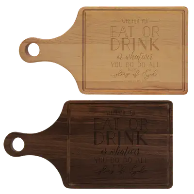 Whether you Eat Or Drink Cutting Board Paddle