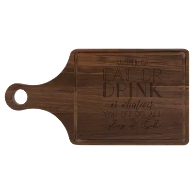 Whether you Eat Or Drink Cutting Board Paddle