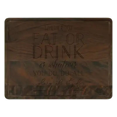 Whether You Eat Or Drink Cutting Board Drip