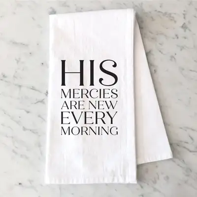 His Mercies Are New Tea Towel