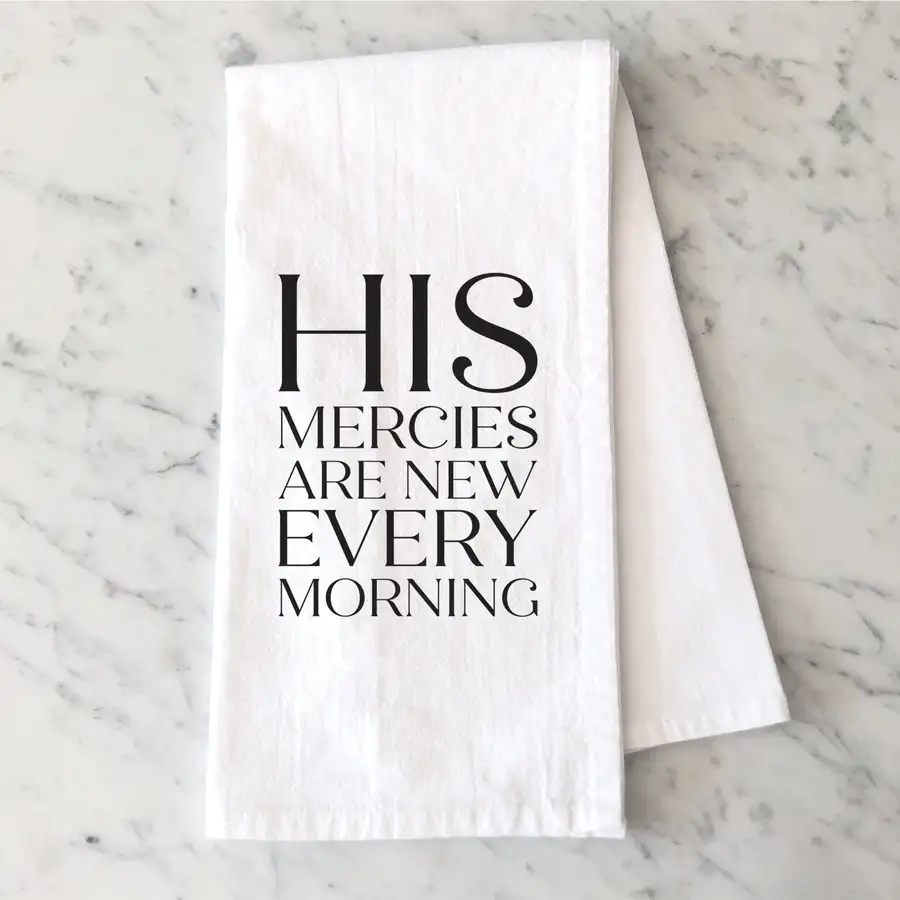 His Mercies Are New Tea Towel