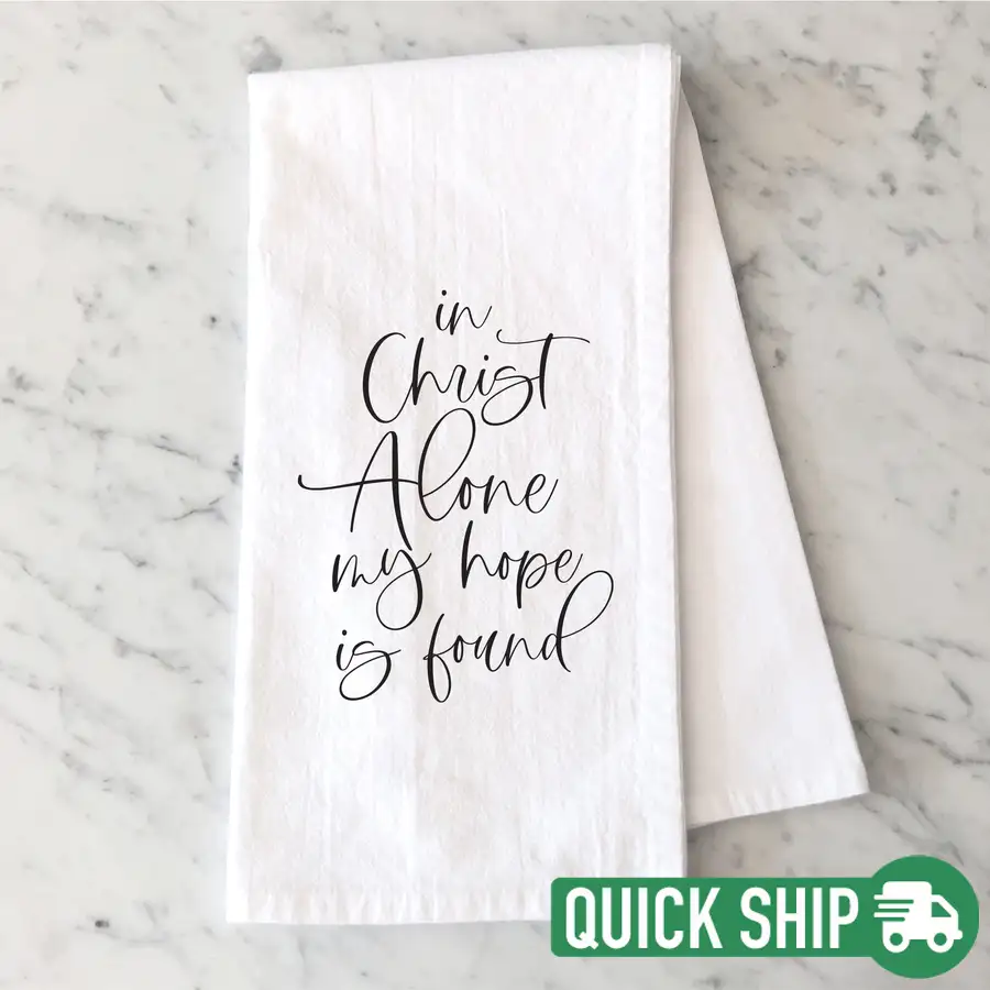 In Christ Alone Tea Towel Quick Ship