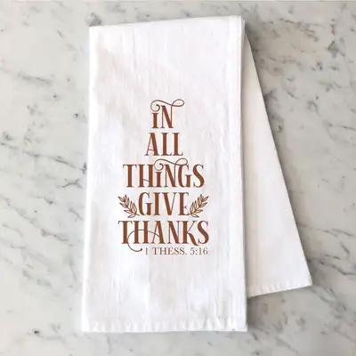 In All Things Give Thanks Tea Towel