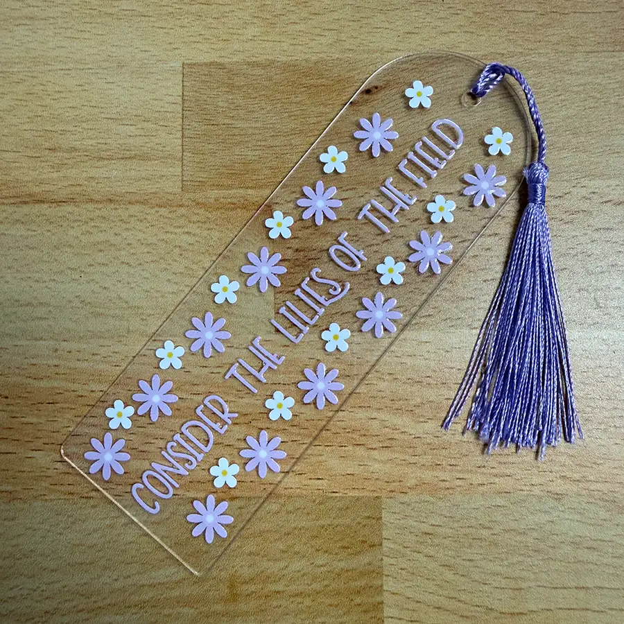 Consider The Lilies Acrylic Bookmark