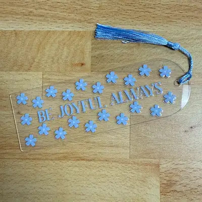 Be Joyful Always Flowers Acrylic Bookmark