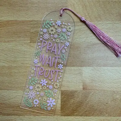Pray Wait Trust Acrylic Bookmark