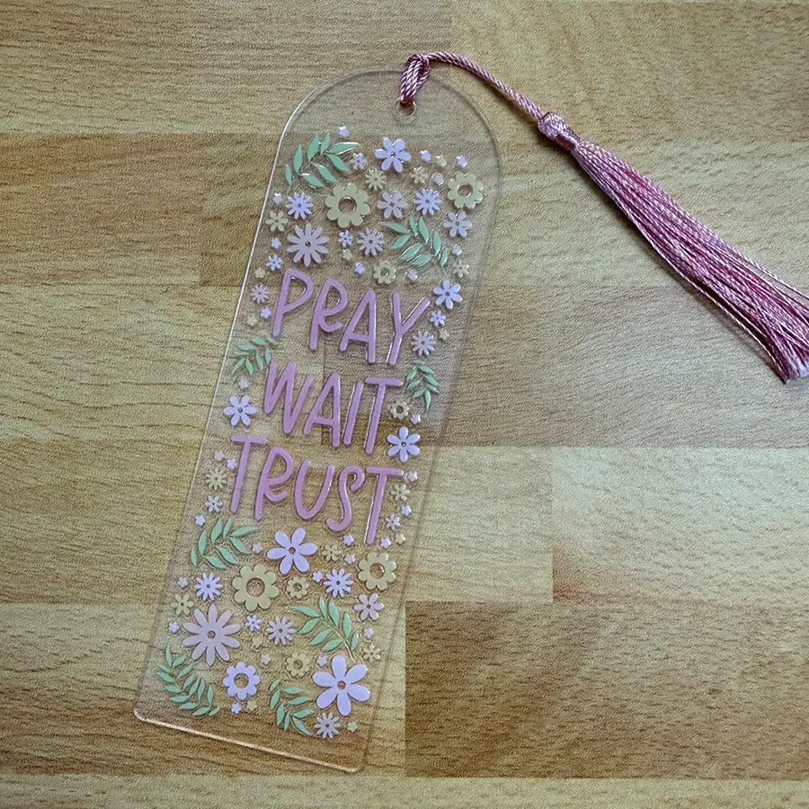 Pray Wait Trust Acrylic Bookmark #2