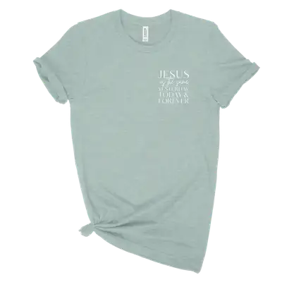 Jesus Is The Same Left Chest Unisex Tee