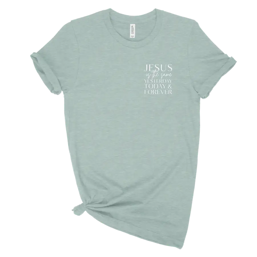 Jesus Is The Same Left Chest Unisex Tee