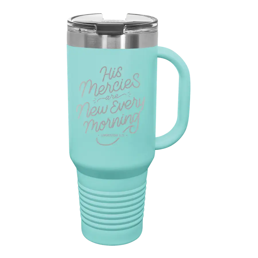 His Mercies Are New 40 oz Insulated Travel Tumbler