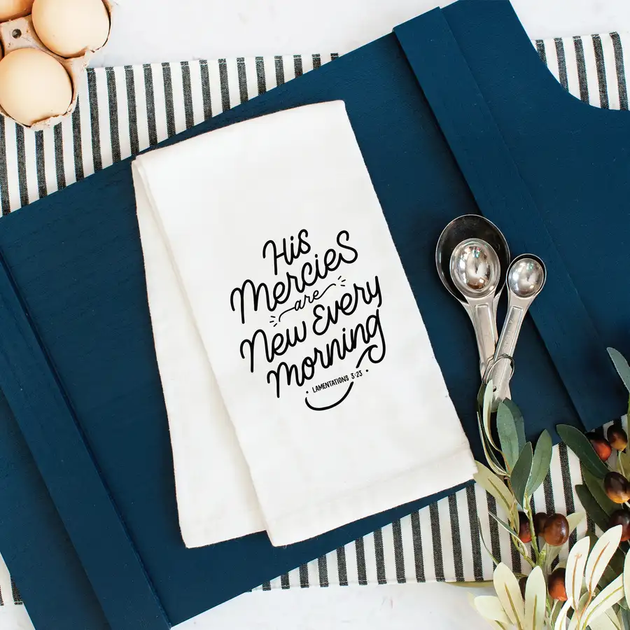 His Mercies Are New Tea Towel #2