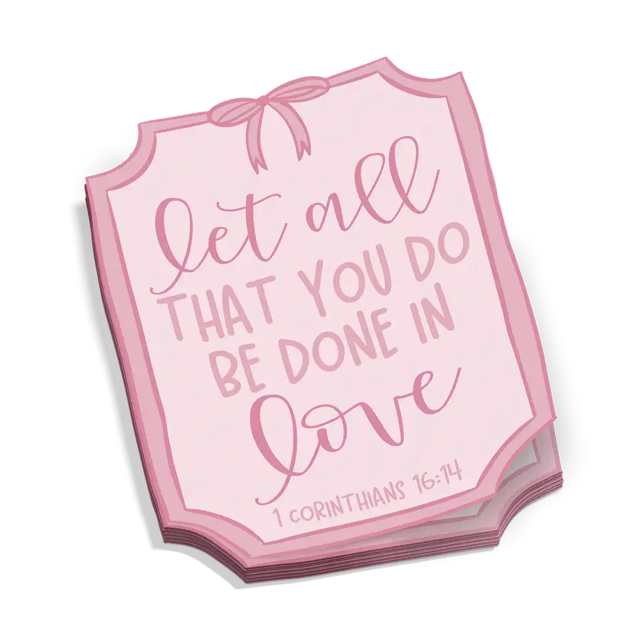 Let All That You Do Sticker