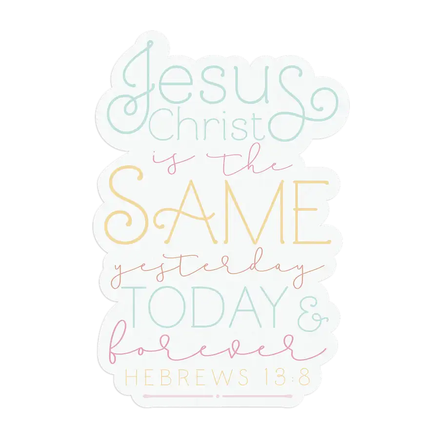 Jesus Christ Is The Same Sticker #2