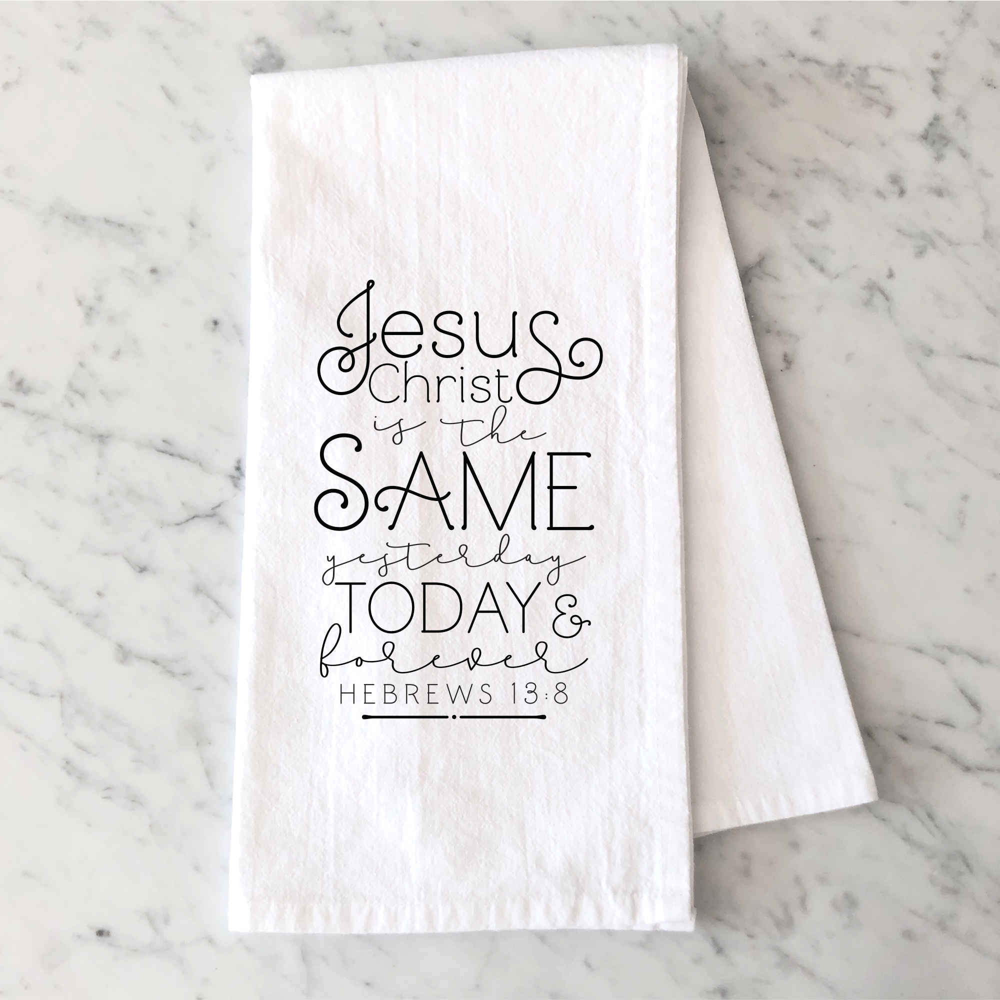 Jesus Christ Is The Same Tea Towel