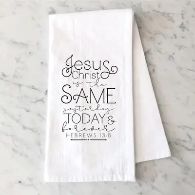 Jesus Christ Is The Same Tea Towel