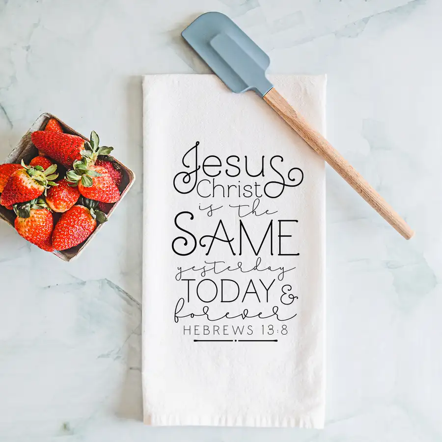 Jesus Christ Is The Same Tea Towel #2