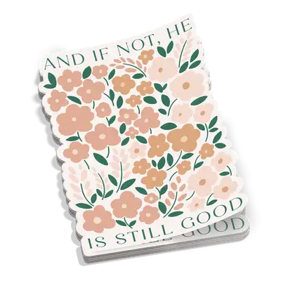 He Is Still Good Sticker