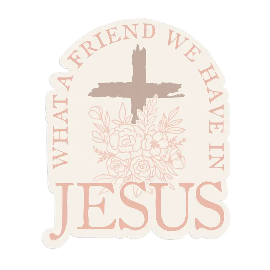 What A Friend We Have Sticker #2