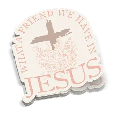 What A Friend We Have Sticker