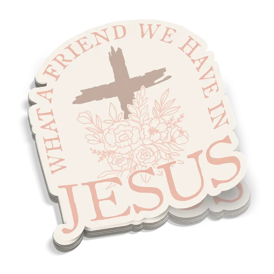 What A Friend We Have Sticker