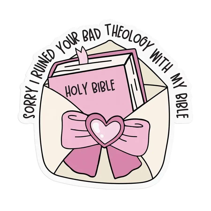 Sorry I Ruined Your Bad Theology Sticker #2