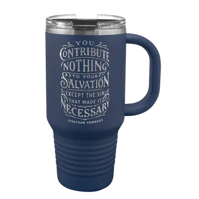 You Contribute Nothing 32 oz Insulated Travel Tumbler