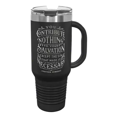 You Contribute Nothing 40 oz Insulated Travel Tumbler