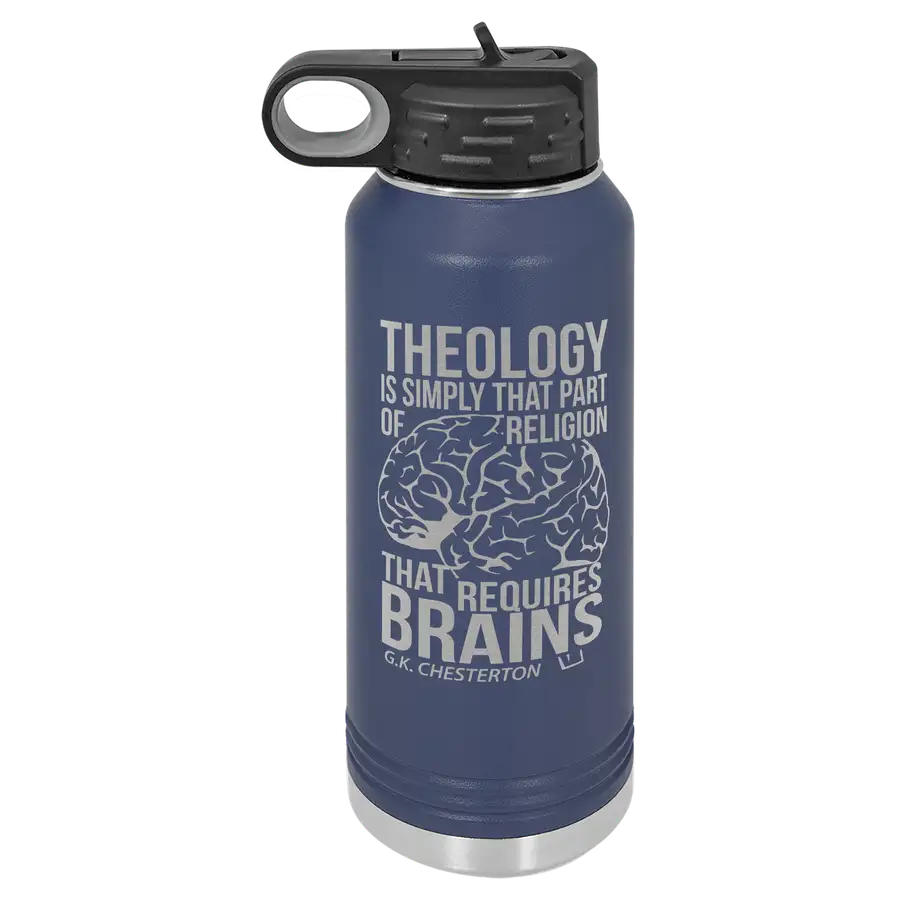Theology Requires Brains Insulated Bottle