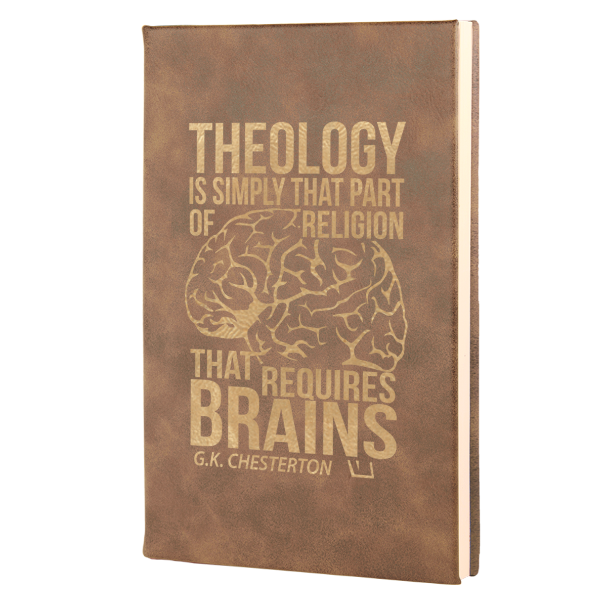 Theology Requires Brains Leatherette Hardcover Journal