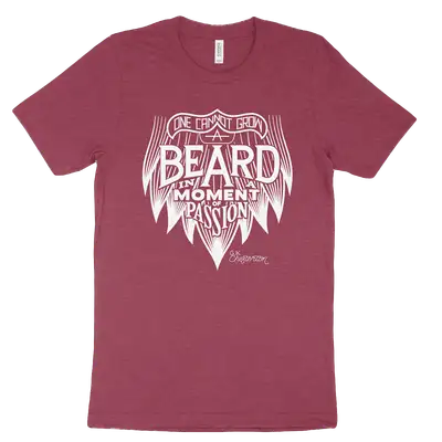 One Cannot Grow a Beard In a Moment of Passion Tee