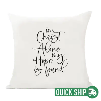 In Christ Alone Pillow Cover Quick Ship