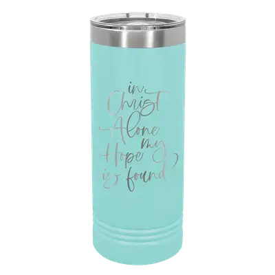 In Christ Alone 22oz Insulated Skinny Tumbler