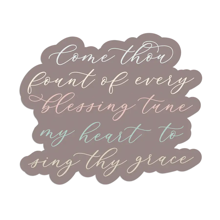 Come Thou Font Of Sticker #2