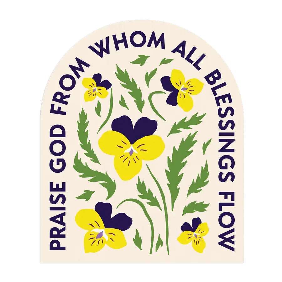 Praise God From Whom Sticker #2