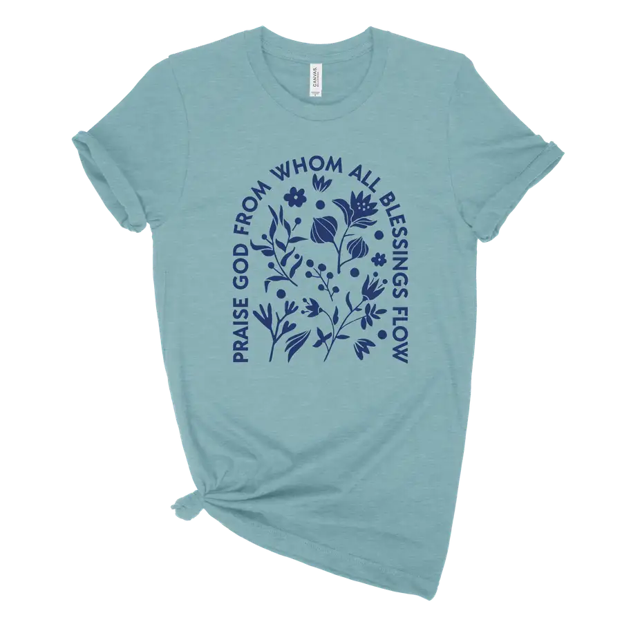 Praise God From Whom Quick Ship Tee