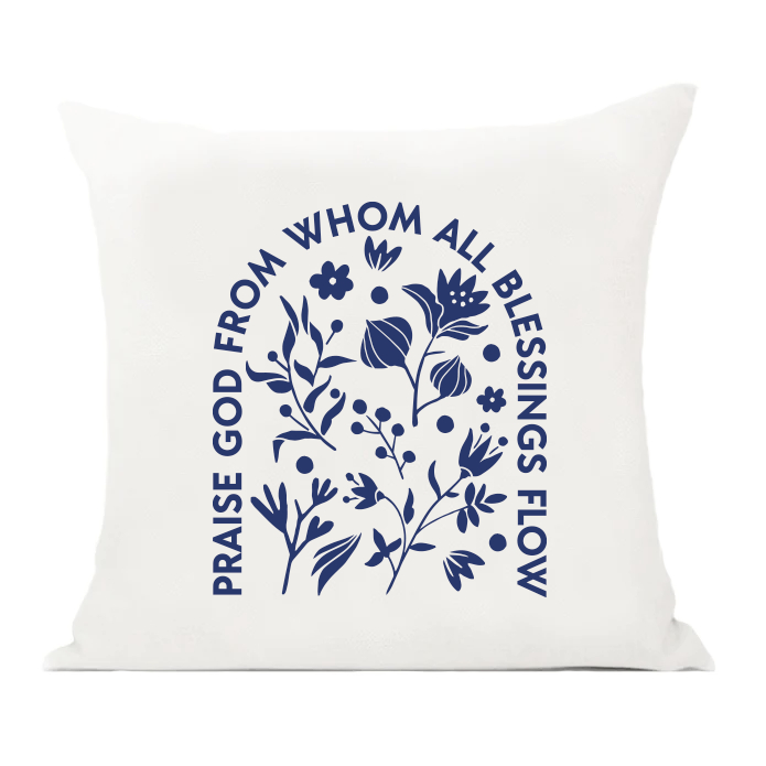 Praise God From Whom Pillow Cover
